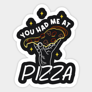 You Had Me at Pizza Sticker